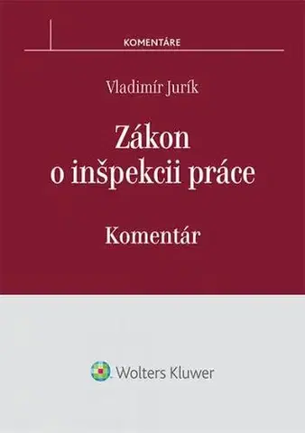 Zákony, zbierky zákonov Zákon o inšpekcii práce - Komentár - Vladimír Jurík