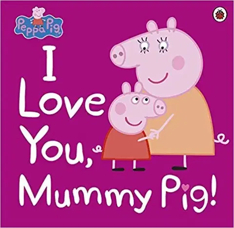 V cudzom jazyku Peppa Pig - I Love You, Mummy Pig - Peppa Pig