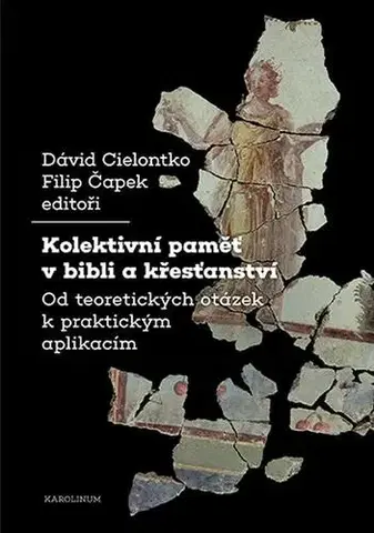 Pre vysoké školy Kolektivní paměť v bibli a křesťanství - David Cielontko