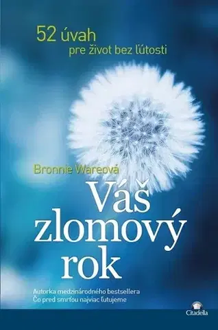 Psychológia, etika, logika Váš zlomový rok - Bronnie Ware