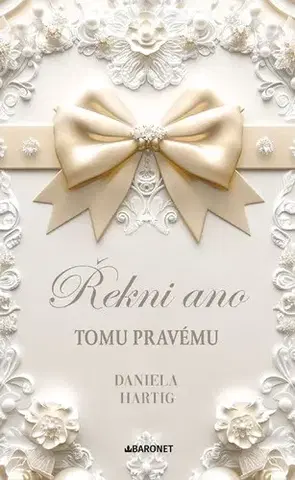 Romantická beletria Řekni ano tomu pravému - Wedding Dreams 3 - Daniela Hartig,Barbora Špundová