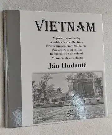 Fejtóny, rozhovory, reportáže Vietnam (Vojakove spomienky) - Ján Hudanič