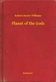 Svetová beletria Planet of the Gods - Williams Robert Moore