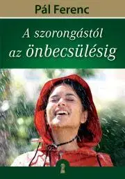 Rozvoj osobnosti A szorongástól az önbecsülésig - Pál Ferenc (Feri atya)