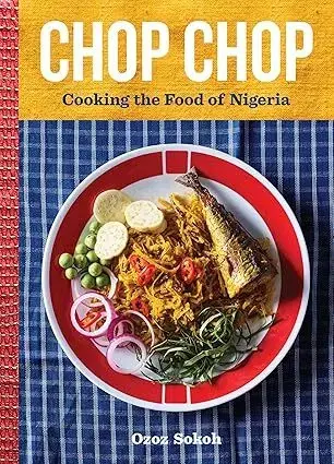 Národná kuchyňa - ostatné Chop Chop - Cooking the Food of Nigeria - Ozoz Sokoh