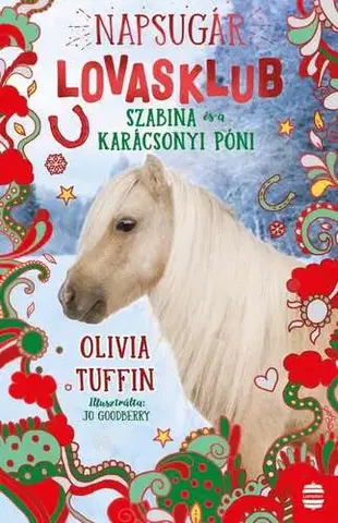 Pre dievčatá Napsugár Lovasklub 4: Szabina és a karácsonyi póni - Olivia Tuffin