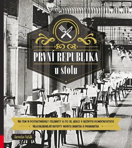 Sociológia, etnológia První republika u stolu - Jaroslav Vašák
