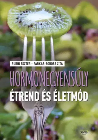Zdravá výživa, diéty, chudnutie Hormonegyensúly étrend és életmód - Eszter Rubin,Zita Farkas-Boross