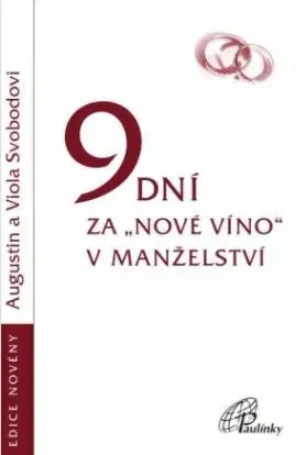 Kresťanstvo 9 dní za „nové víno“ v manželství - Augustin Svoboda,Viola Svobodová