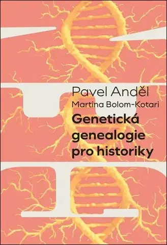 Prírodné vedy - ostatné Genetická genealogie pro historiky - Anděl Pavel,Martina Bolom-Kotari