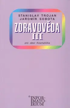 Učebnice pre SŠ - ostatné Zdravověda III.-kosmetička - Stanislav Trojan
