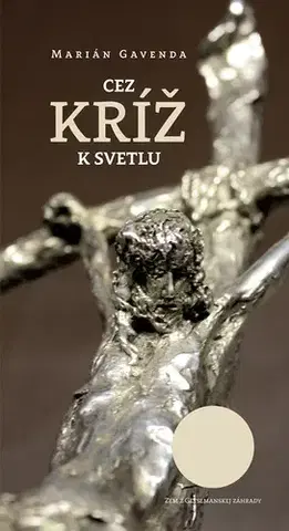 Náboženstvo Cez kríž k svetlu - Marián Gavenda
