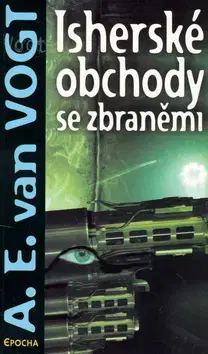 Sci-fi a fantasy Isherské obchody se zbraněmi - A. E. van Vogt