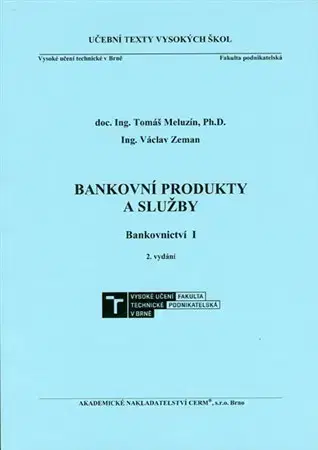 Pre vysoké školy Bankovní produkty a služby - Bankovnictví I - 2. vydání - Tomáš Meluzín,Václav Zeman