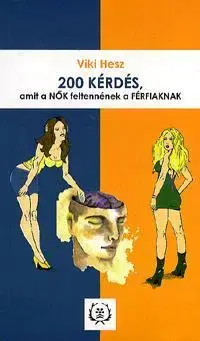 Zdravie, životný štýl - ostatné 200 kérdés, amit a NŐK feltennének a FÉRFIAKNAK - Viki Hesz