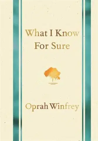 Psychológia, etika What I Know for Sure - Oprah Winfrey