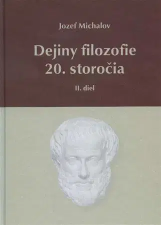 Filozofia Dejiny filozofie 20. storočia - II. diel - Jozef Michalov