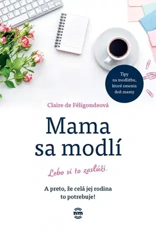 Kresťanstvo Mama sa modlí - Claire de Féligonde