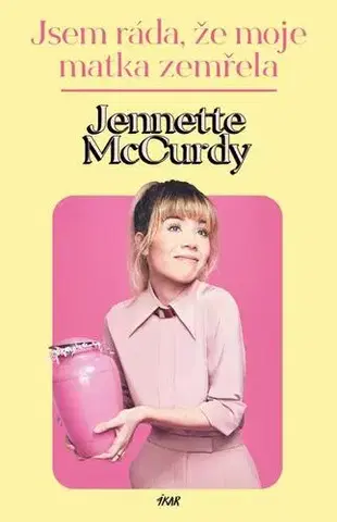 Biografie - ostatné Jsem ráda, že moje matka zemřela - Jennette McCurdy