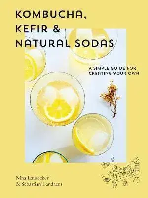 Nápoje - ostatné Kombucha, Kefir & Natural Sodas - Nina Lausecker,Sebastian Landaeus