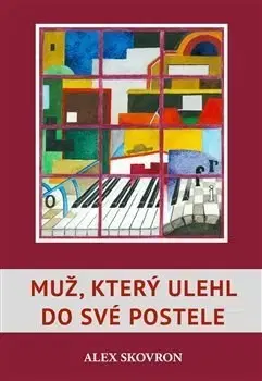 Novely, poviedky, antológie Muž, který ulehl do své postele - Alex Skovron