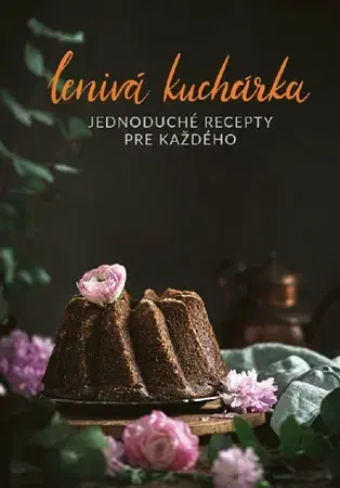 Kuchárky - ostatné Lenivá kuchárka - Veronika Čopíková,Peter Farkaš