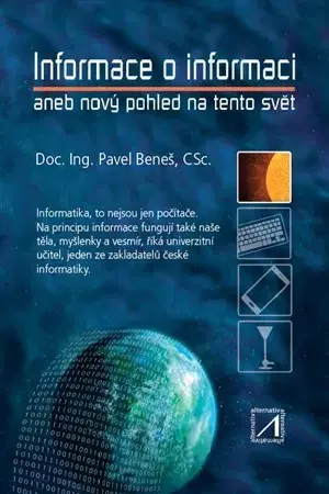 Odborná a náučná literatúra - ostatné Informace o informaci aneb nový pohled na tento svět - Pavel Beneš