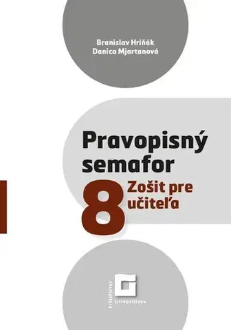 Slovenský jazyk Pravopisný semafor 8 – Zošit pre učiteľa