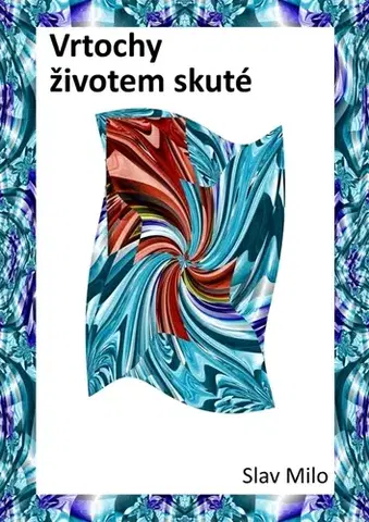 Poézia Vrtochy životem skuté - Miloslava Slavíčková