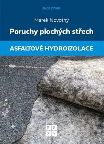Stavba, rekonštrukcia Poruchy plochých střech: Asfaltové hydroizolace - Marek Novotný