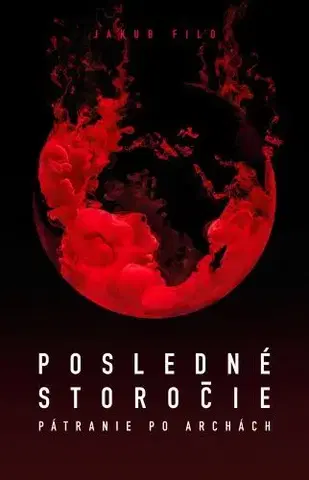 Sci-fi a fantasy Posledné storočie - Pátranie po archách - Jakub Filo