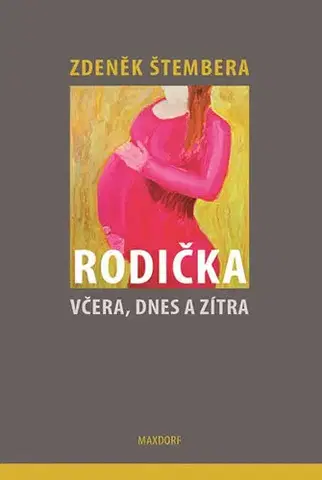 Partnerstvo a rodičovstvo - ostatné Rodička včera, dnes a zítra - Zdeňek Štembera