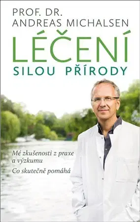Alternatívna medicína - ostatné Léčení silou přírody - Andreas Michalsen