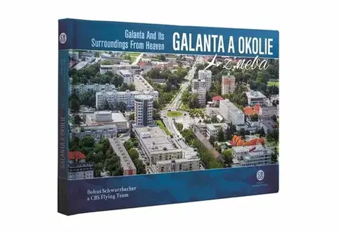 Encyklopédie, obrazové publikácie Galanta a okolie z neba - Bohuš Schwarzbacher