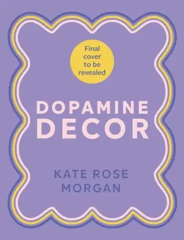 Domov, zariaďovanie Dopamine Decor - Kate Rose Morgan
