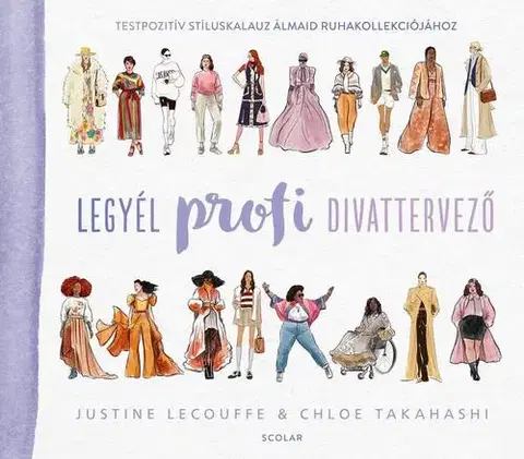 Krása, móda, kozmetika Legyél profi divattervező - Chloe Takahashi,Justine Lecouffe