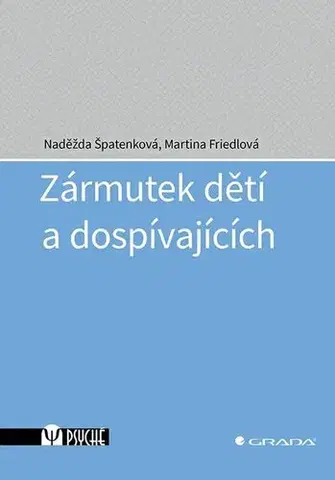 Psychológia, etika Zármutek dětí a dospívajících - Naděžda Špatenková,Martina Friedlová