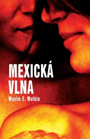 Romantická beletria Mexická vlna - Maxim E. Matkin