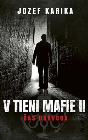 Detektívky, trilery, horory V tieni mafie 2 - Čas dravcov, 3. vydanie - Jozef Karika