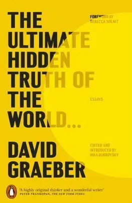 Eseje, úvahy, štúdie The Ultimate Hidden Truth of the World - David Graeber