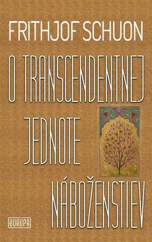 Filozofia O transcendentnej jednote náboženstiev - Frithjof Schuon,Andrej Záthurecký