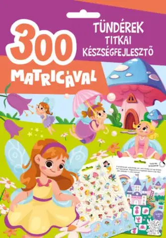 Nalepovačky, vystrihovačky, skladačky Tündérek titkai készségfejlesztő - 300 matricával
