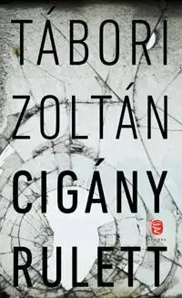 Fejtóny, rozhovory, reportáže Cigány rulett - Zoltán Tábori