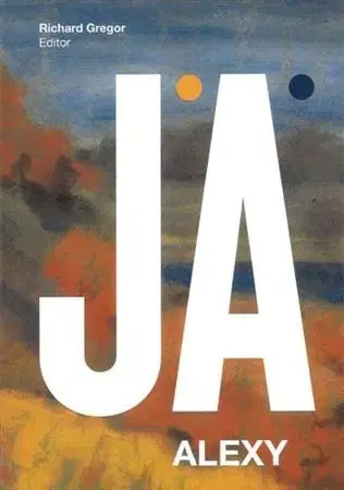 Maliarstvo, grafika J.A. - Alexy - Richard Gregor,Veronika Vaculová Repová
