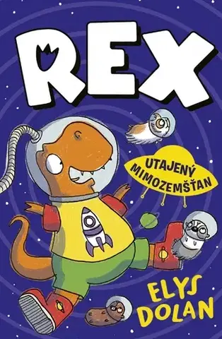 Rozprávky Rex 2: Utajený mimozemšťan - Elys Dolan,Oľga Kraľovičová