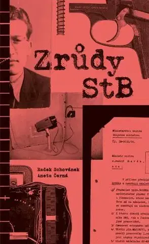 Špionáž a spravodajské služy Zrůdy StB - Radek Schovánek,Aneta Černá