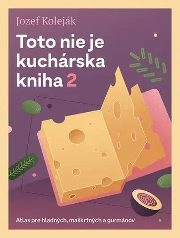 Kuchárky - ostatné Toto nie je kuchárska kniha 2 - Jozef Koleják