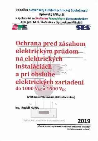 Veda, technika, elektrotechnika Ochrana pred zásahom elektrickým prúdom na elektrických inštaláciách a pri obsluhe elektrických zariadení - Rudolf Huna