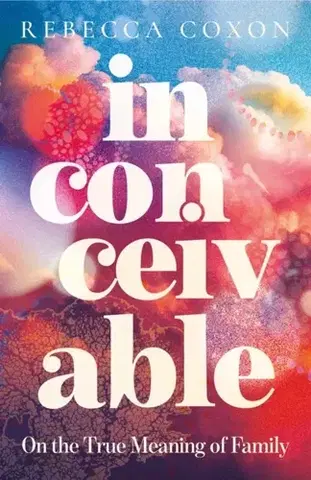 Biografie - Životopisy Inconceivable - Rebecca Coxon