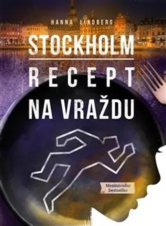 Detektívky, trilery, horory Stockholm: Recept na vraždu - Hanna Lindberg,Marie Přibylová